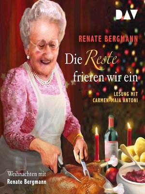 cover image of Die Reste frieren wir ein. Weihnachten mit Renate Bergmann